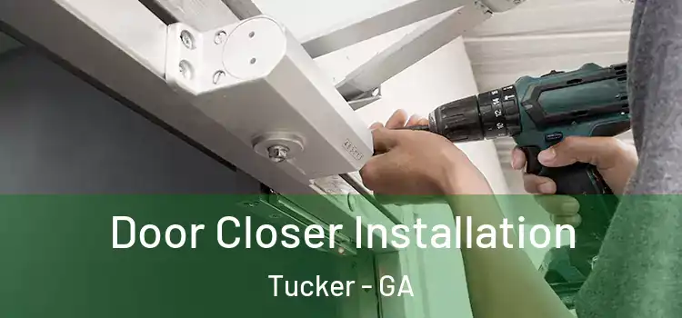Door Closer Installation Tucker - GA