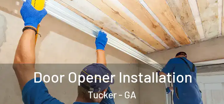 Door Opener Installation Tucker - GA