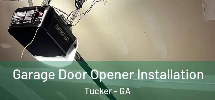  Garage Door Opener Installation Tucker - GA