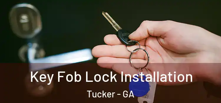 Key Fob Lock Installation Tucker - GA