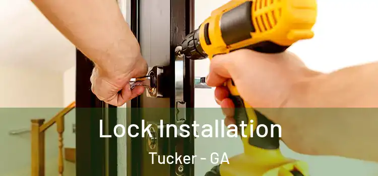  Lock Installation Tucker - GA