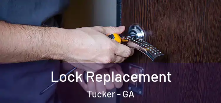Lock Replacement Tucker - GA