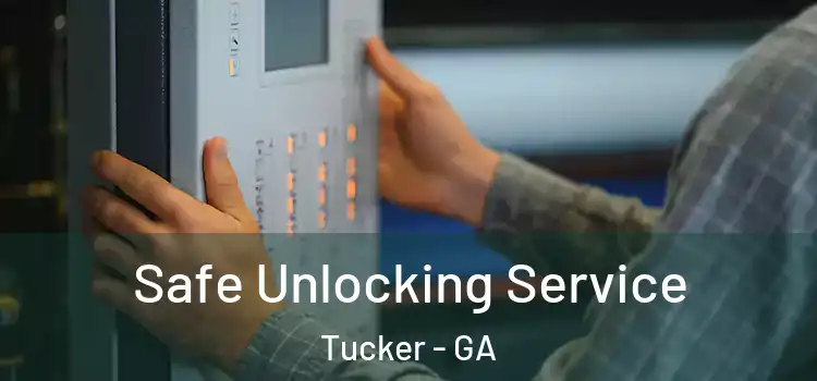 Safe Unlocking Service Tucker - GA